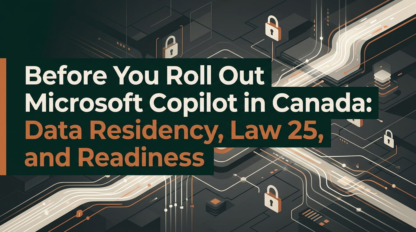 Cover illustration for the article “Before You Roll Out Microsoft Copilot in Canada: Data Residency, Law 25, and Readiness”
